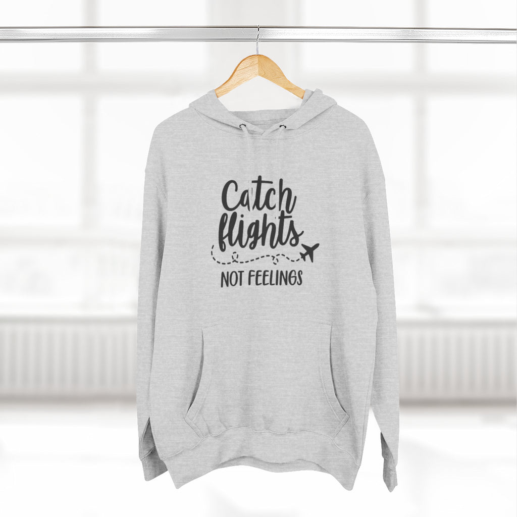Catch Flights Not Feelings Hoodie | Travel Quote, Airplane Graphic