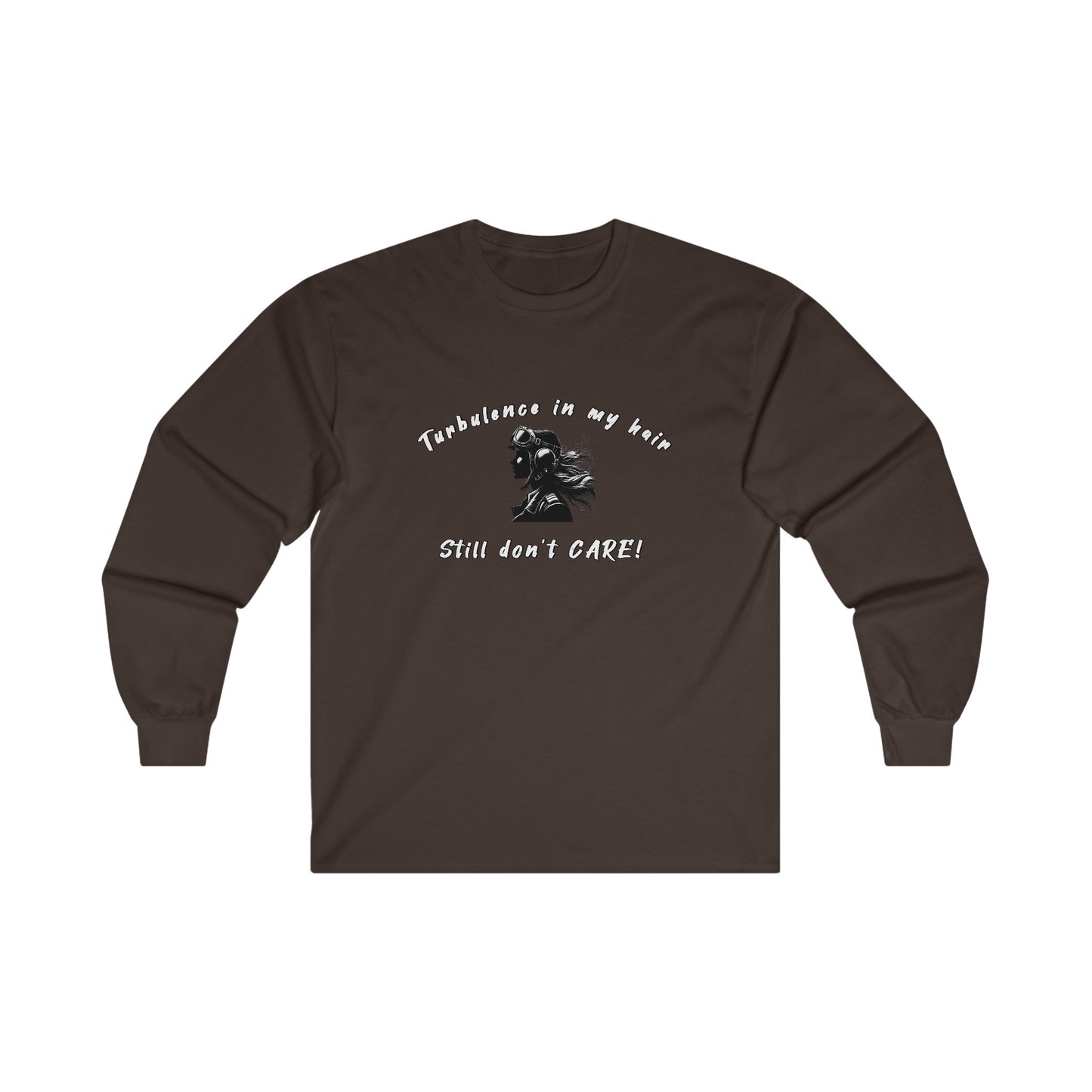 Turbulence in my hair, still don't care!. long sleeve. aviation. pilots. travel .gifts. planes