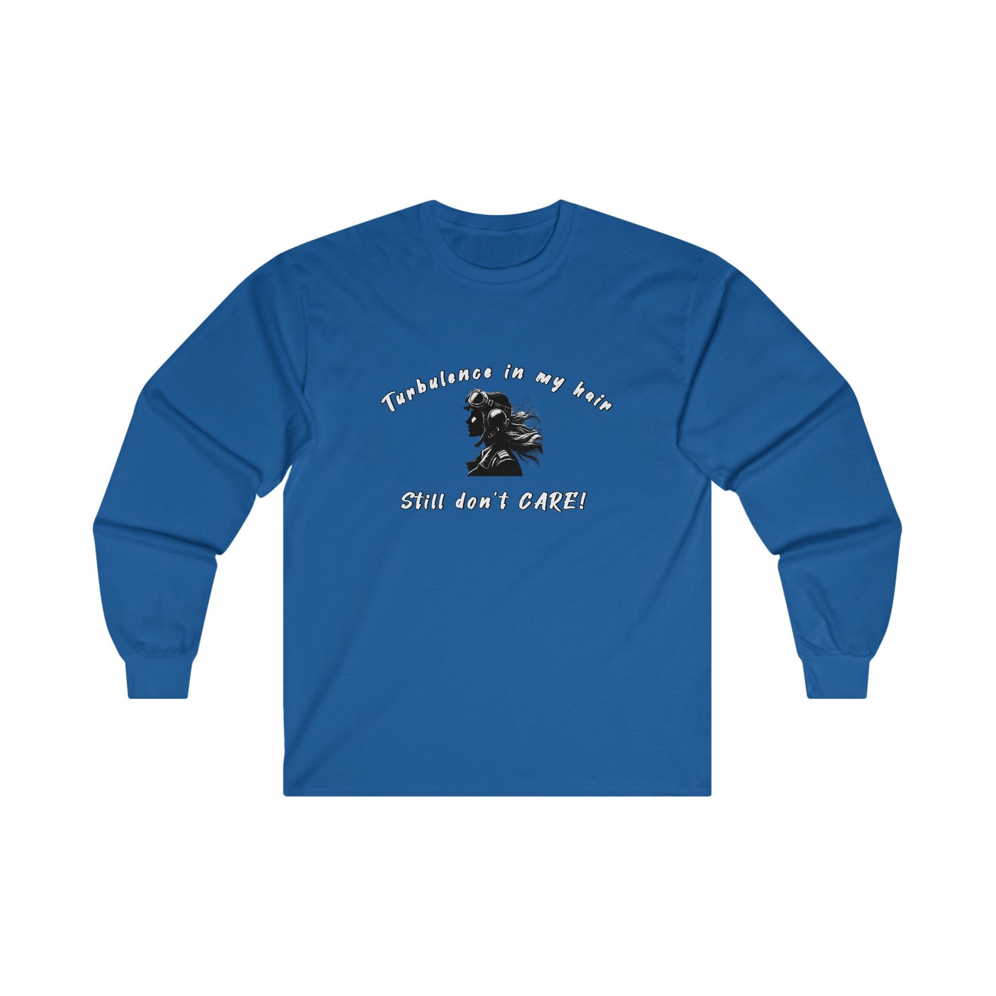 Turbulence in my hair, still don't care!. long sleeve. aviation. pilots. travel .gifts. planes