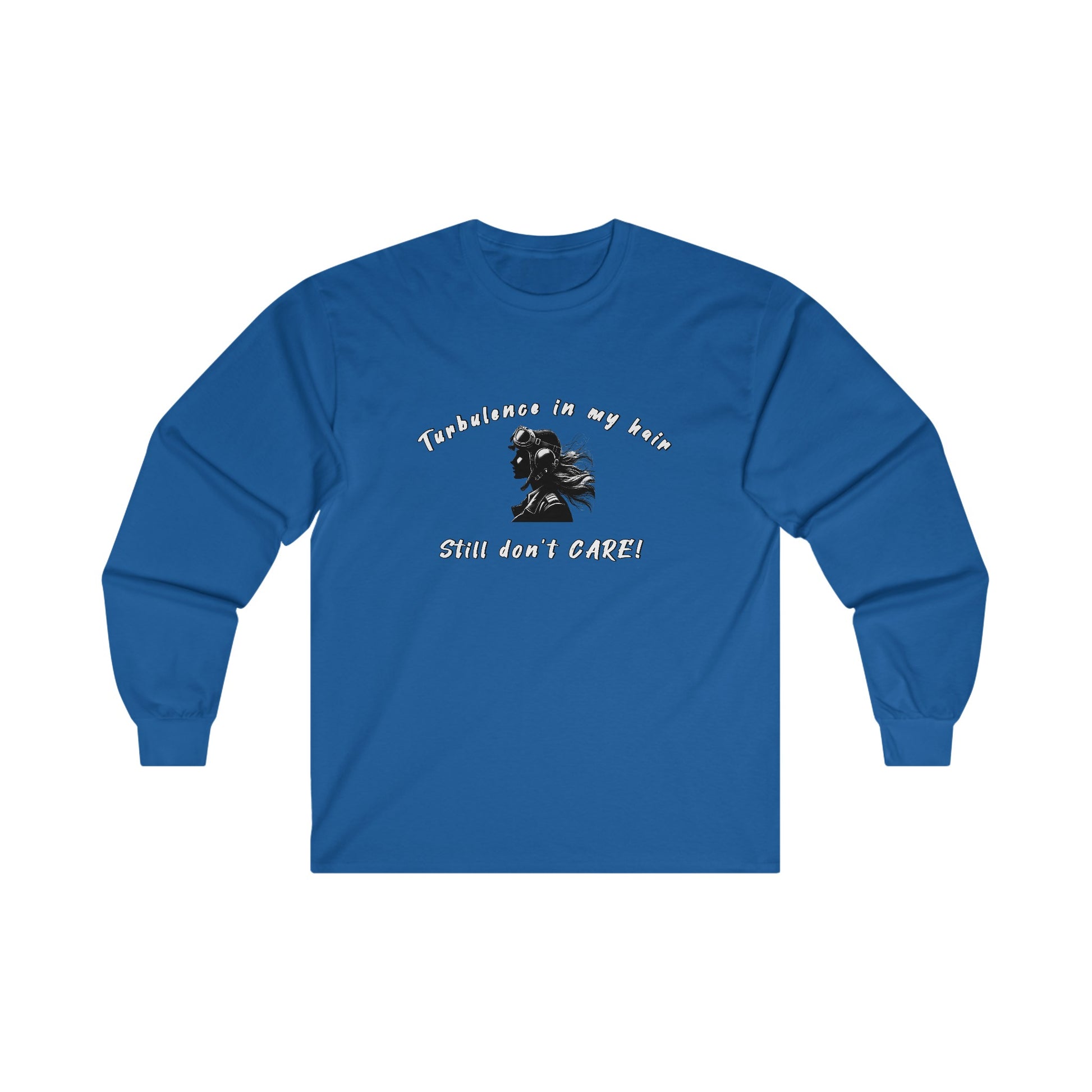 Turbulence in my hair, still don't care!. long sleeve. aviation. pilots. travel .gifts. planes