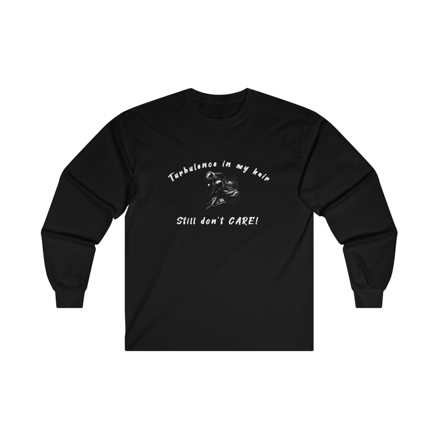 Turbulence in my hair, still don't care!. long sleeve. aviation. pilots. travel .gifts. planes