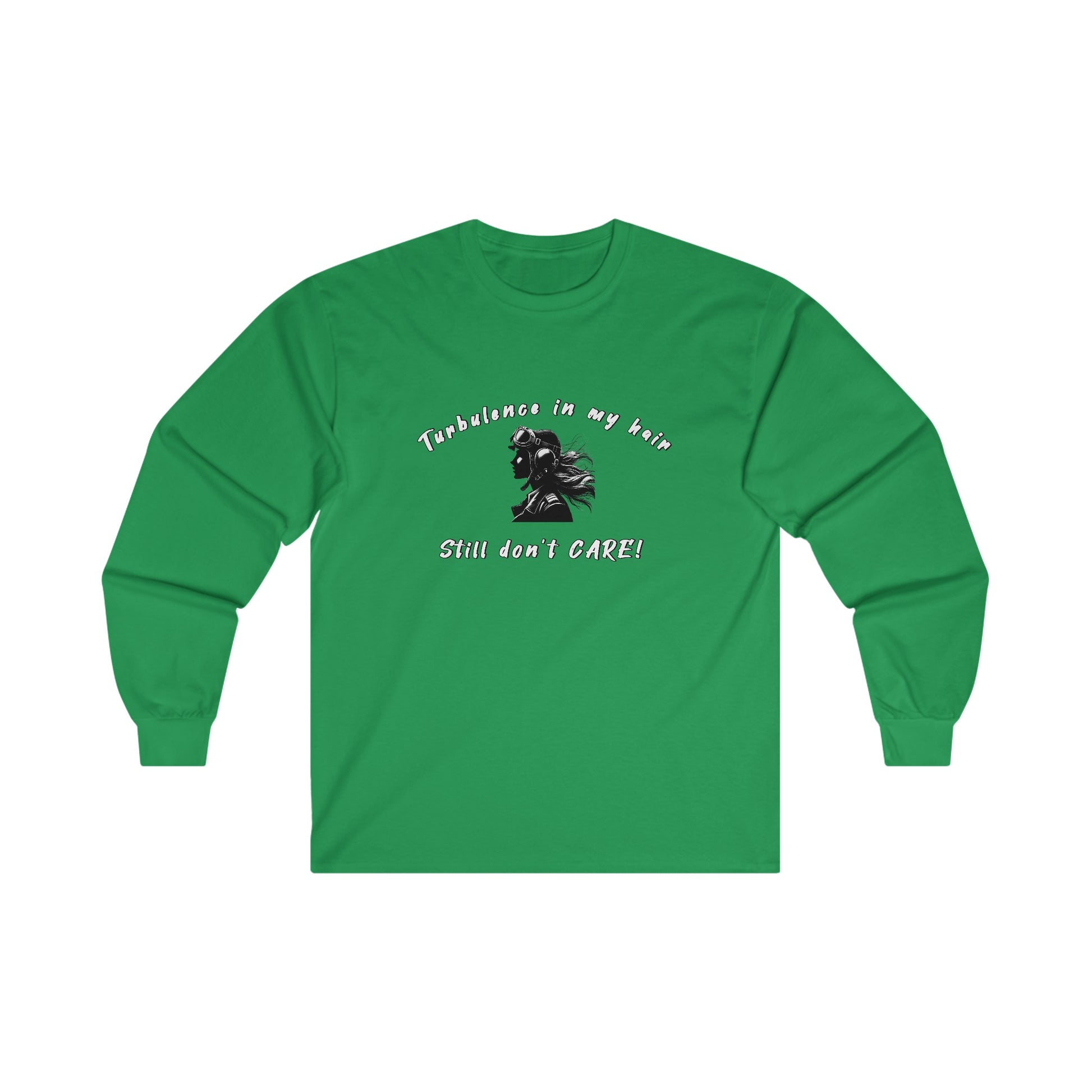Turbulence in my hair, still don't care!. long sleeve. aviation. pilots. travel .gifts. planes