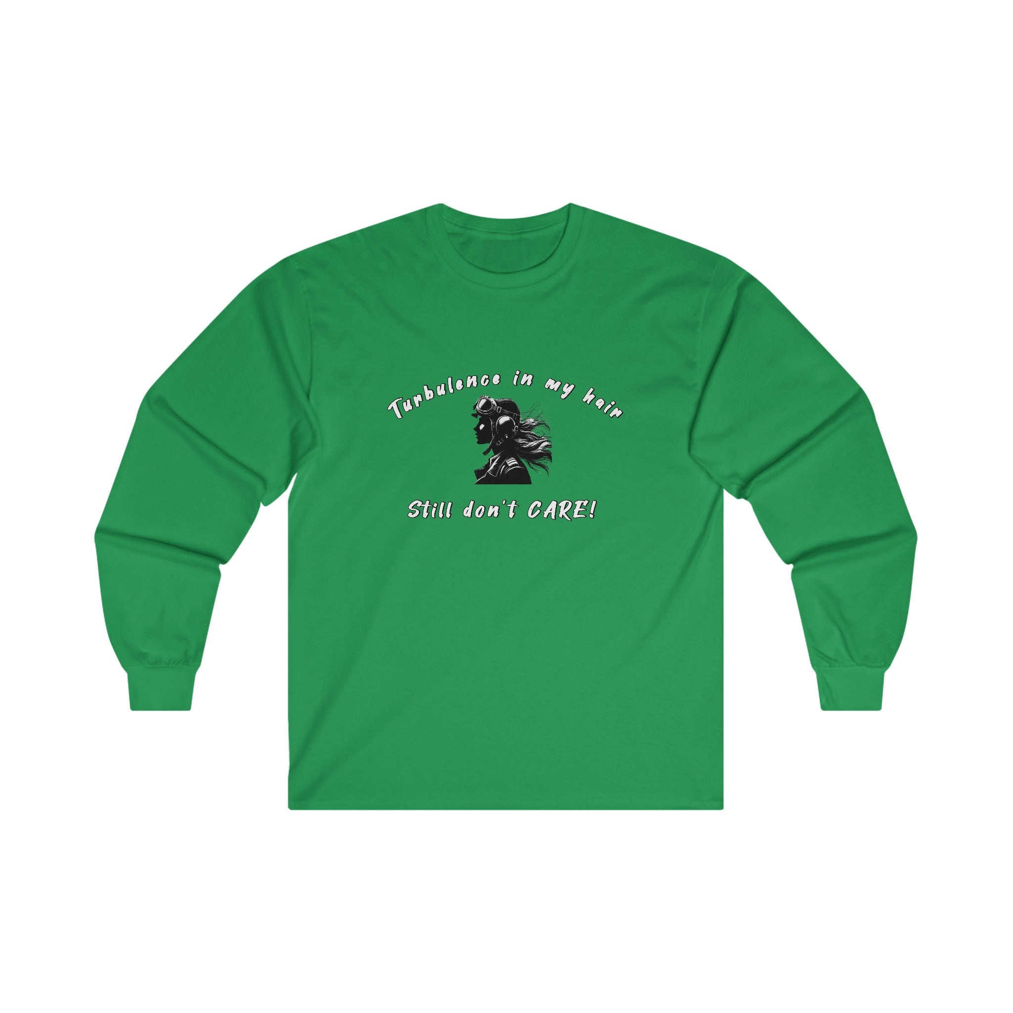 Turbulence in my hair, still don't care!. long sleeve. aviation. pilots. travel .gifts. planes