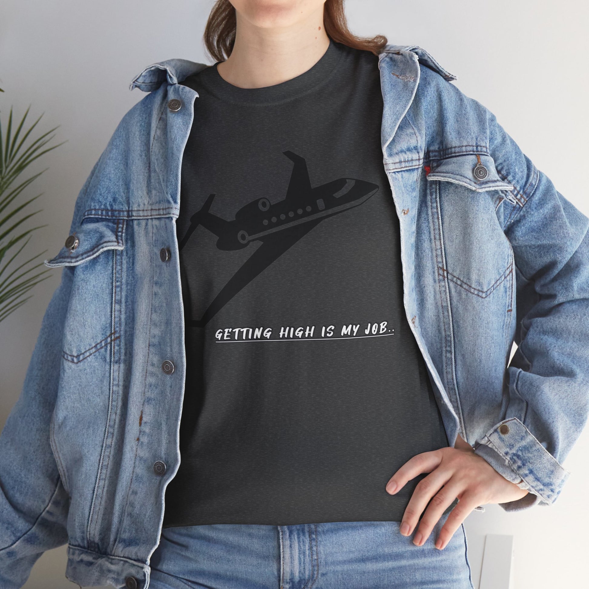 GETTING HIGH IS MY JOB. T-SHIRT. FUNNY. AVIATION. JOKES. PILOTS