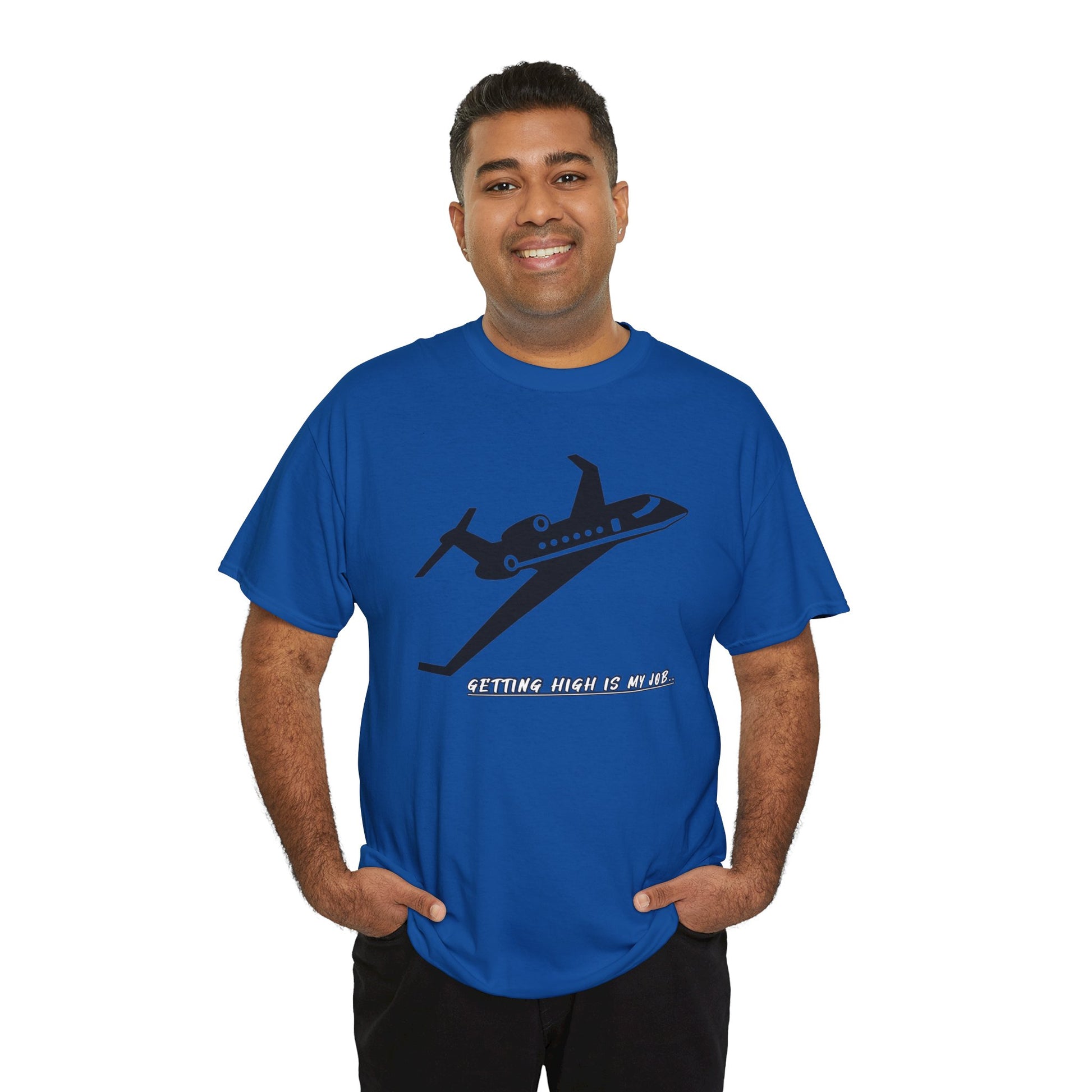 GETTING HIGH IS MY JOB. T-SHIRT. FUNNY. AVIATION. JOKES. PILOTS