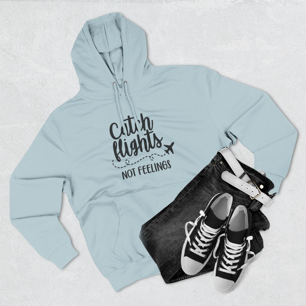 Catch Flights Not Feelings Hoodie | Travel Quote, Airplane Graphic