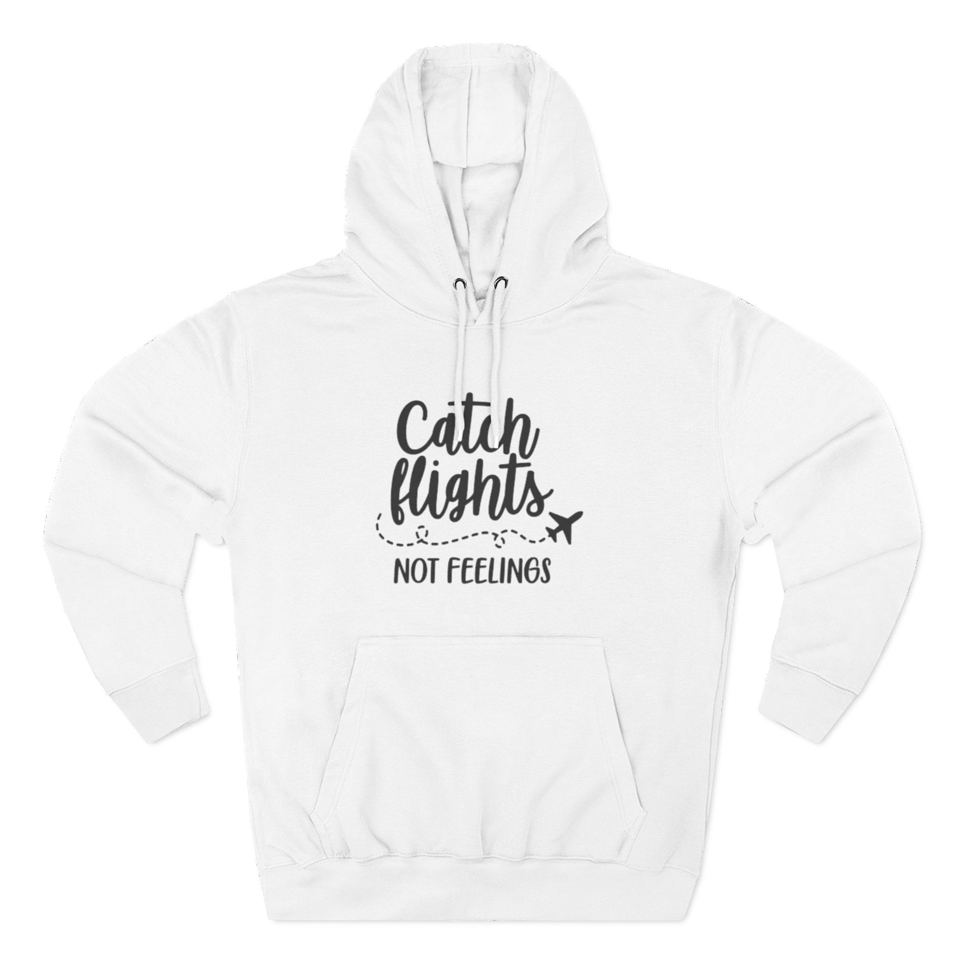 Catch Flights Not Feelings Hoodie | Travel Quote, Airplane Graphic