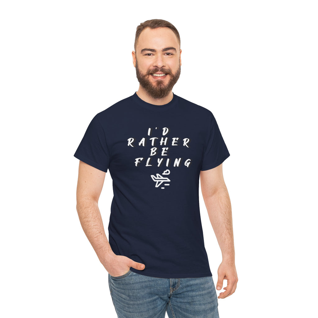 I'd rather be flying! T-shirt. aviation. pilots. travel. shirt