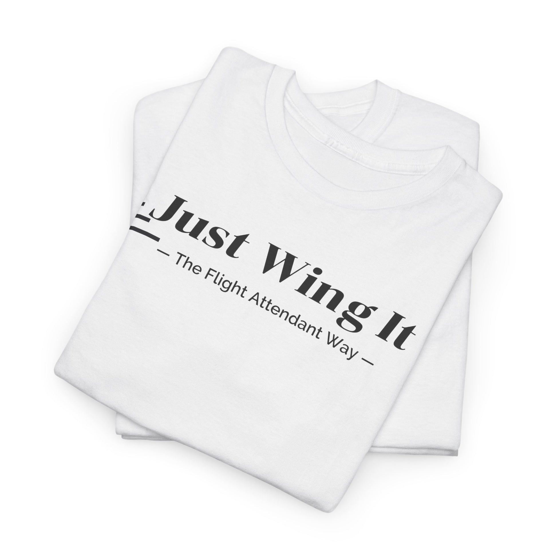Just Wing It. the flight attendant way. aviation. t-shirt. pilots. travel. work.