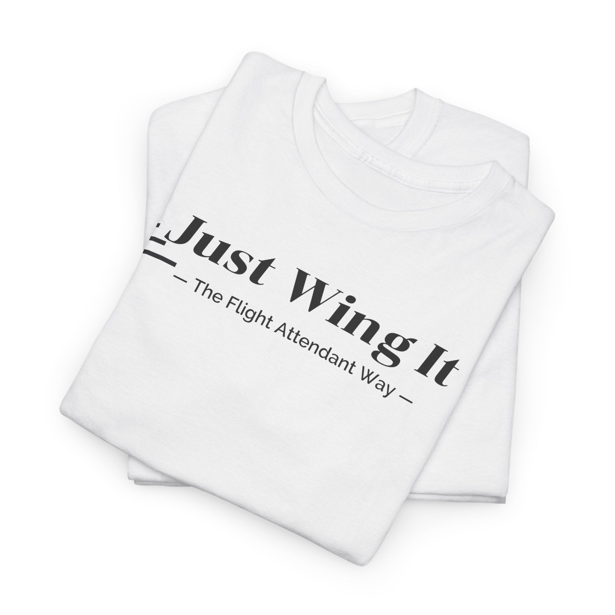 Just Wing It. the flight attendant way. aviation. t-shirt. pilots. travel. work.