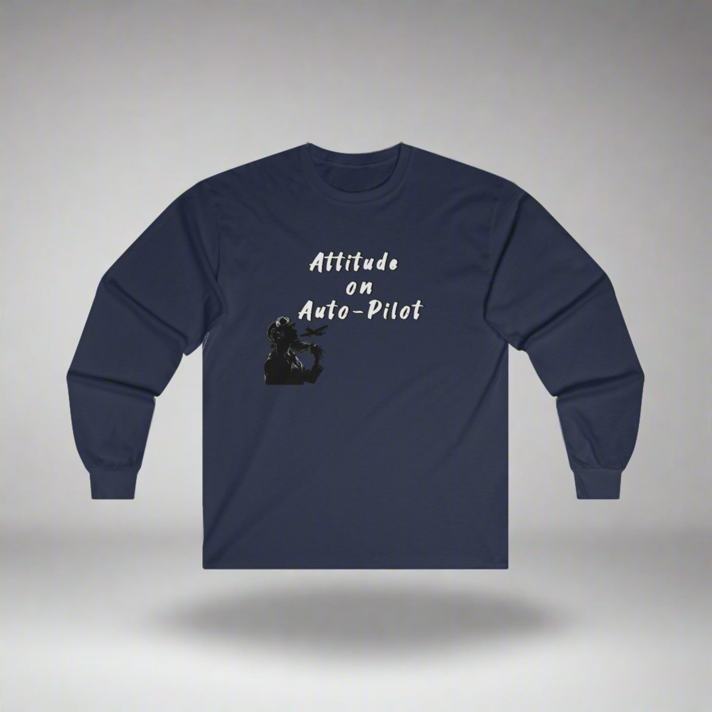 Attitude on auto pilot!. long sleeve. aviation. gifts. anniversary. pilots. flight attendant. travel