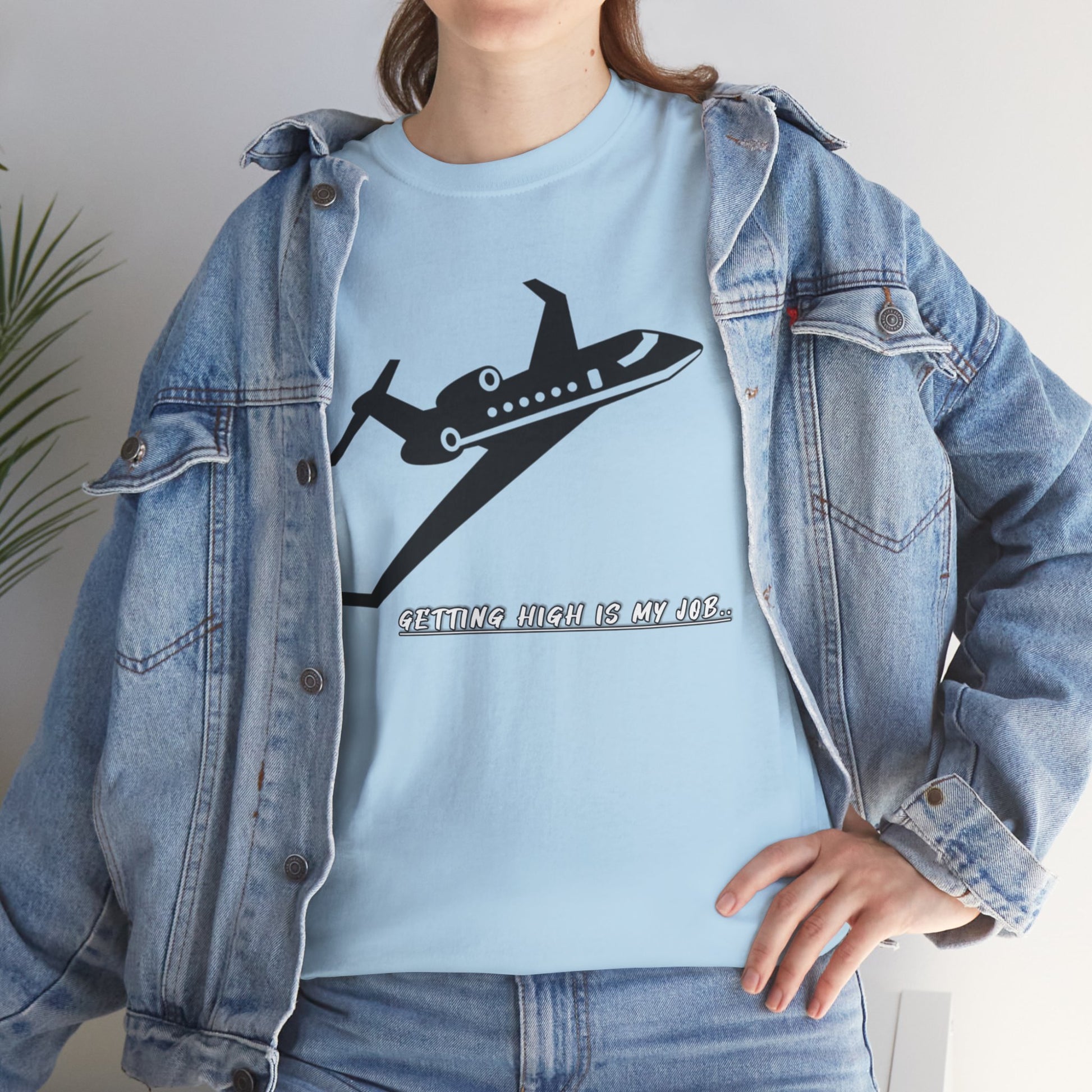 GETTING HIGH IS MY JOB. T-SHIRT. FUNNY. AVIATION. JOKES. PILOTS