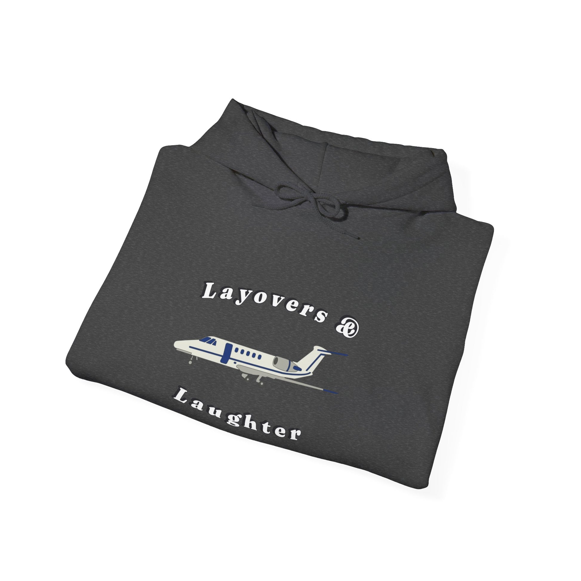 Hoodie for Pilots, layovers & laughter, gifts for pilots, travel, aviation gifts, aviation, planes