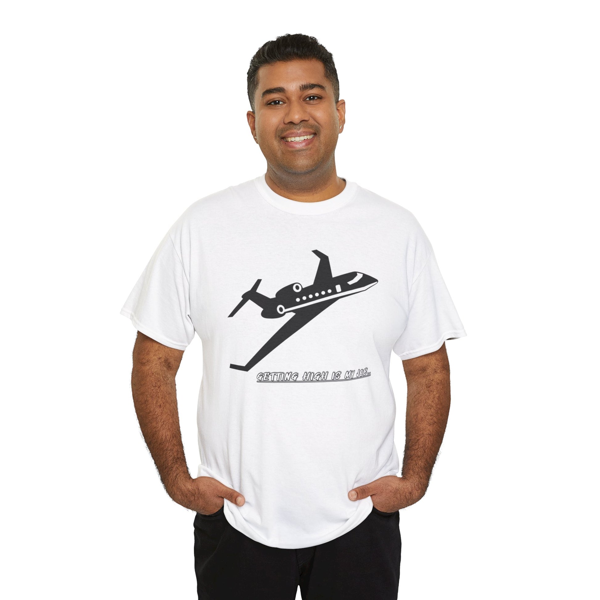 GETTING HIGH IS MY JOB. T-SHIRT. FUNNY. AVIATION. JOKES. PILOTS
