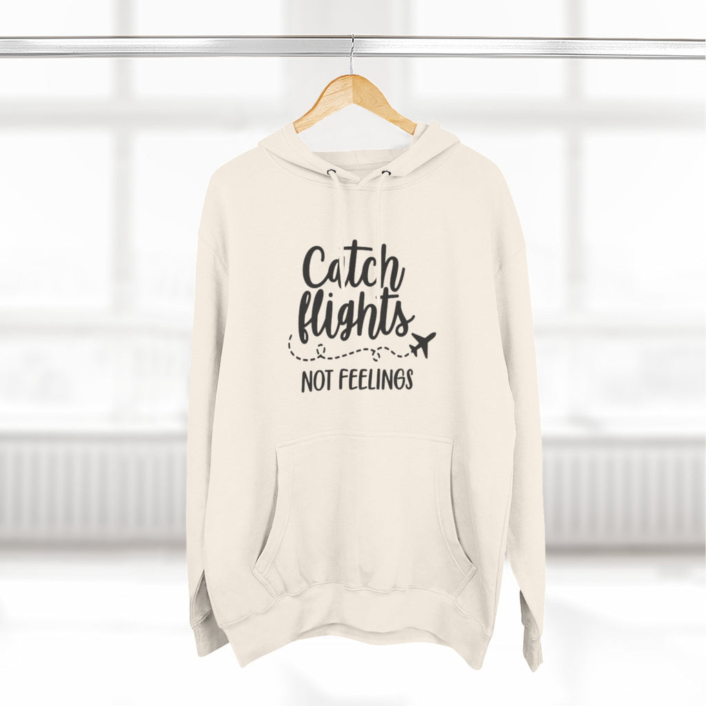 Catch Flights Not Feelings Hoodie | Travel Quote, Airplane Graphic