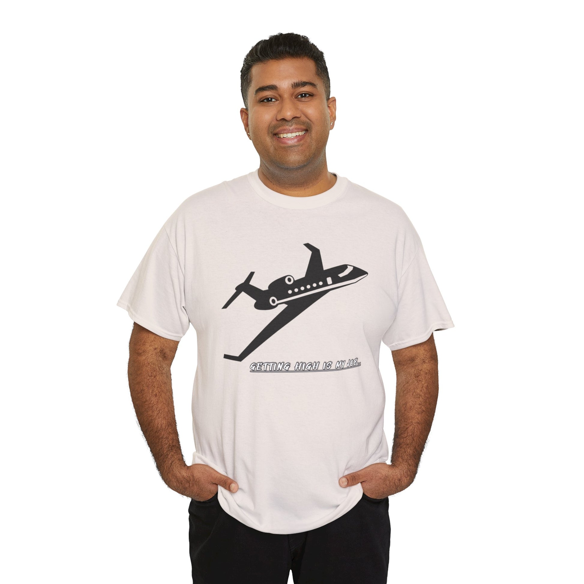 GETTING HIGH IS MY JOB. T-SHIRT. FUNNY. AVIATION. JOKES. PILOTS