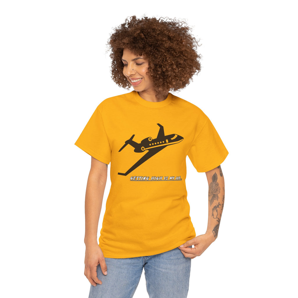 GETTING HIGH IS MY JOB. T-SHIRT. FUNNY. AVIATION. JOKES. PILOTS