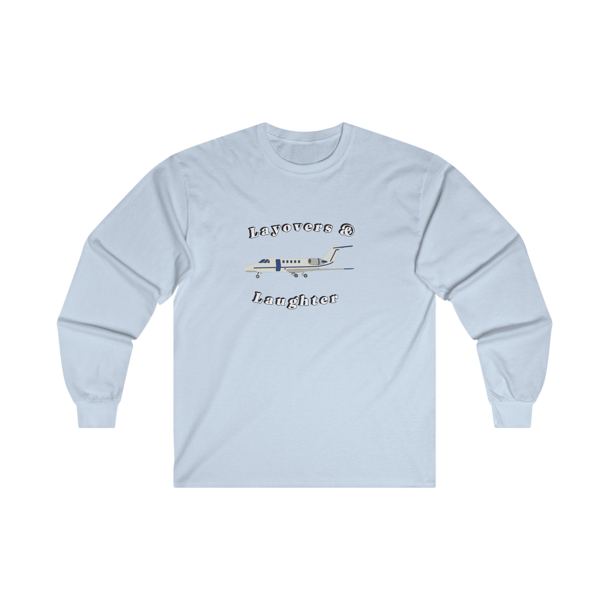 layovers & laughter long sleeve. aviation. gift. pilots. planes. travel.