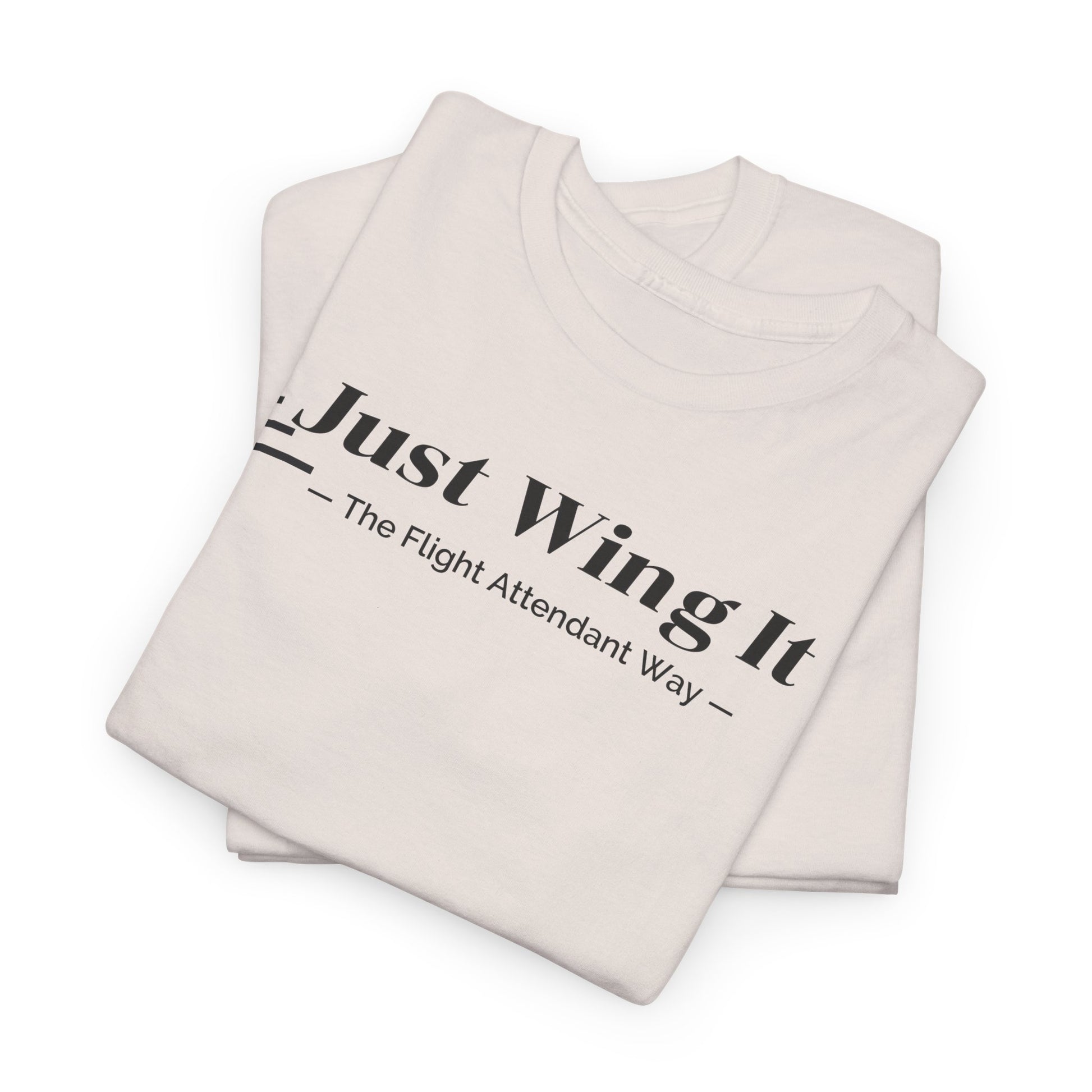 Just Wing It. the flight attendant way. aviation. t-shirt. pilots. travel. work.