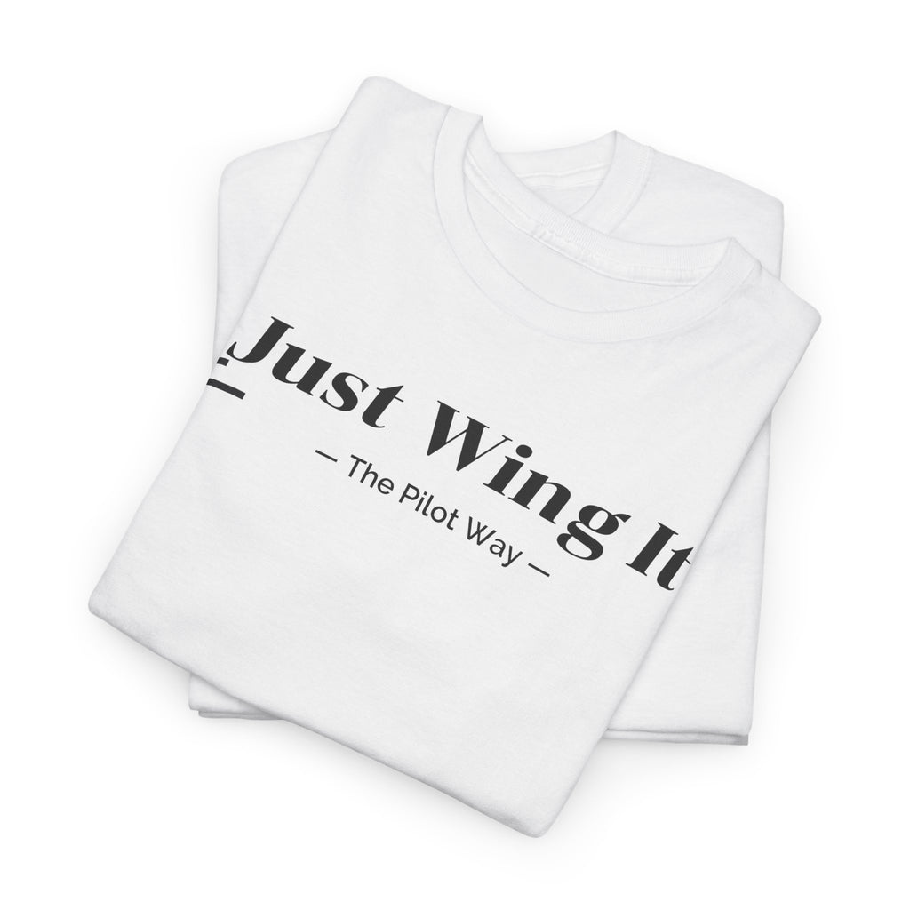 JUST WING IT. PILOT. T-SHIRT. AVIATION. PILOTS.FLIGHT CREW. GRAPHIC TEE