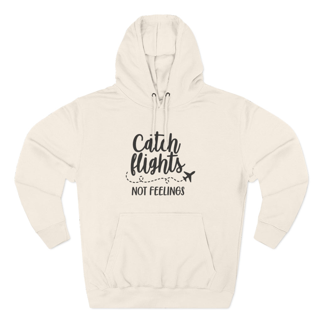 Catch Flights Not Feelings Hoodie | Travel Quote, Airplane Graphic