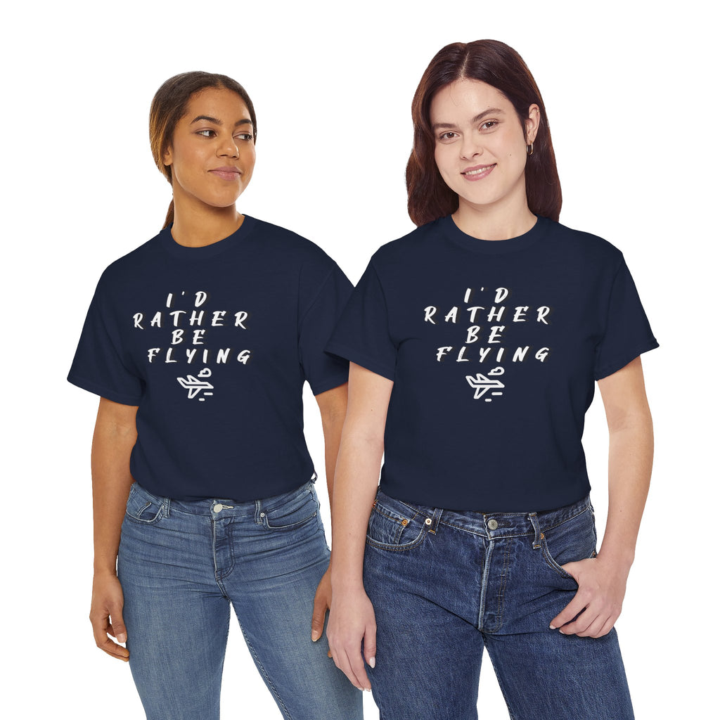 I'd rather be flying! T-shirt. aviation. pilots. travel. shirt