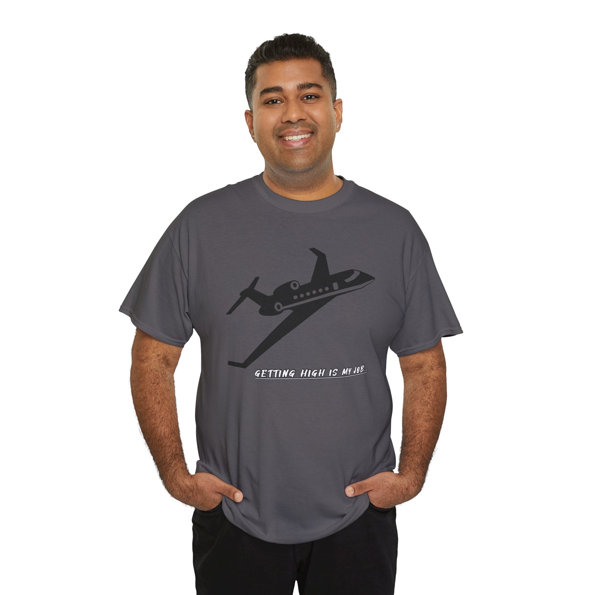 GETTING HIGH IS MY JOB. T-SHIRT. FUNNY. AVIATION. JOKES. PILOTS