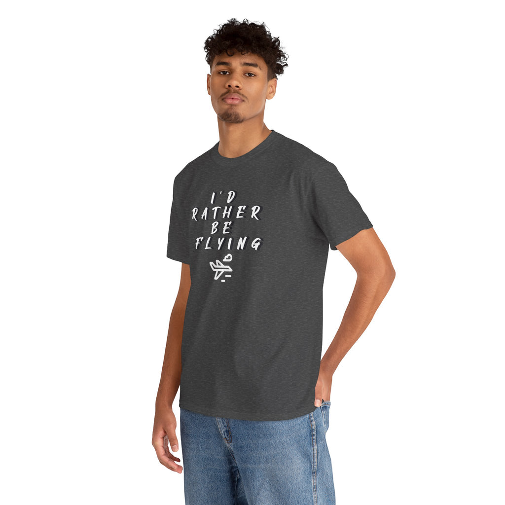 I'd rather be flying! T-shirt. aviation. pilots. travel. shirt