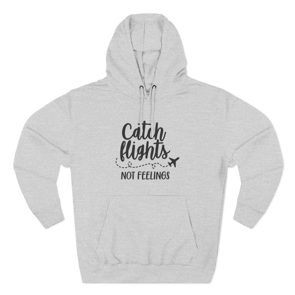 Catch Flights Not Feelings Hoodie | Travel Quote, Airplane Graphic