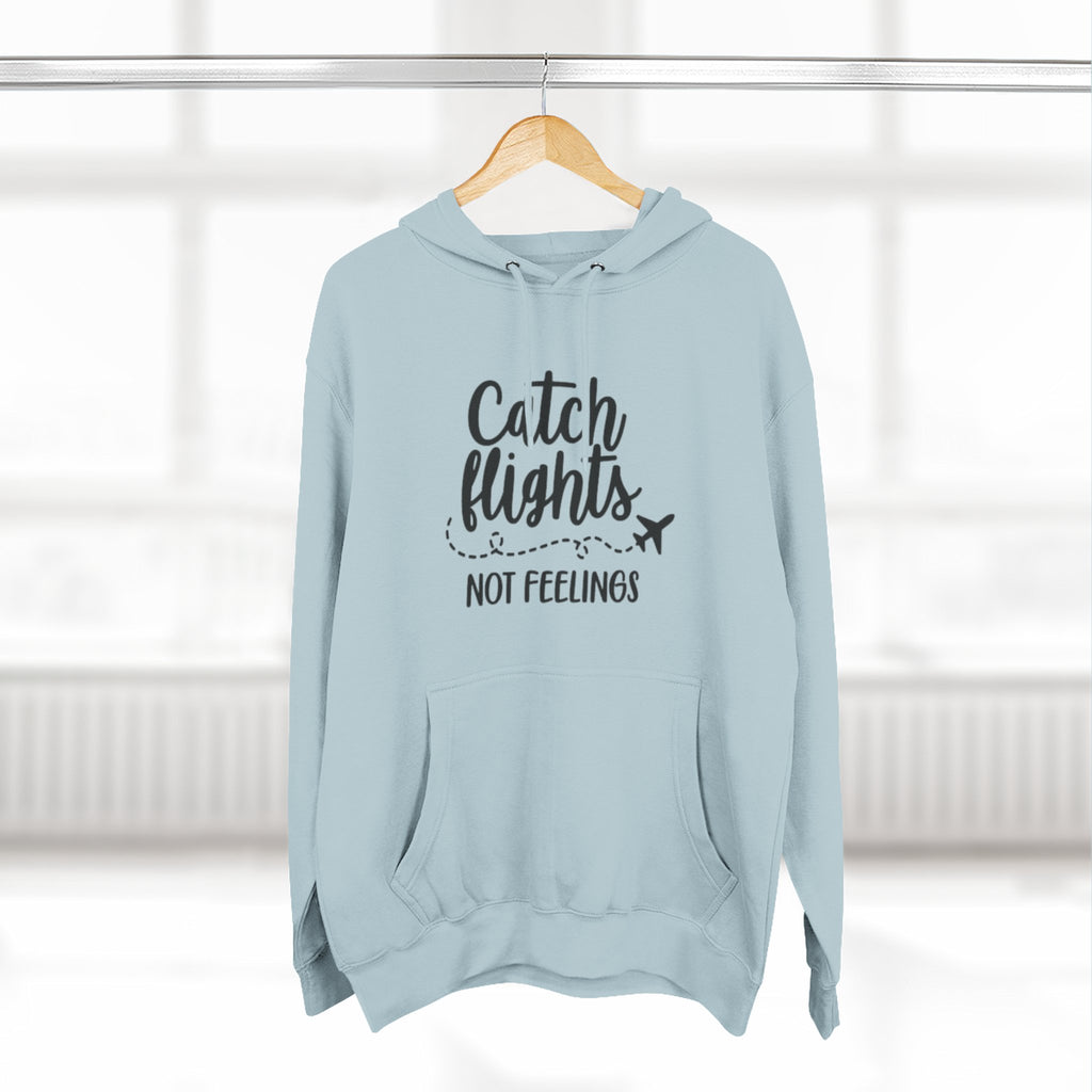 Catch Flights Not Feelings Hoodie | Travel Quote, Airplane Graphic