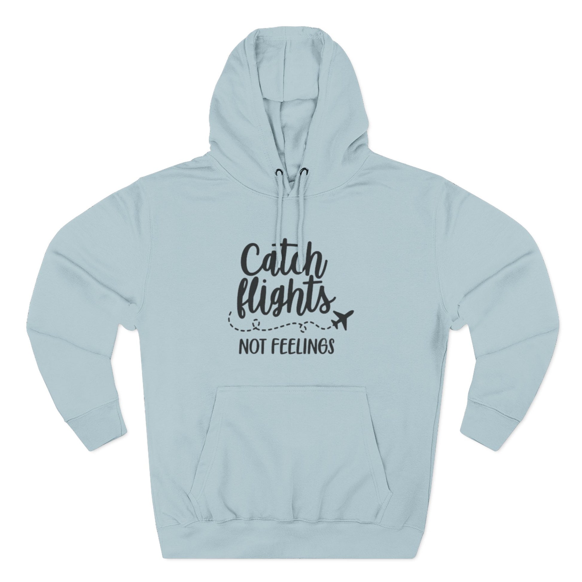 Catch Flights Not Feelings Hoodie | Travel Quote, Airplane Graphic