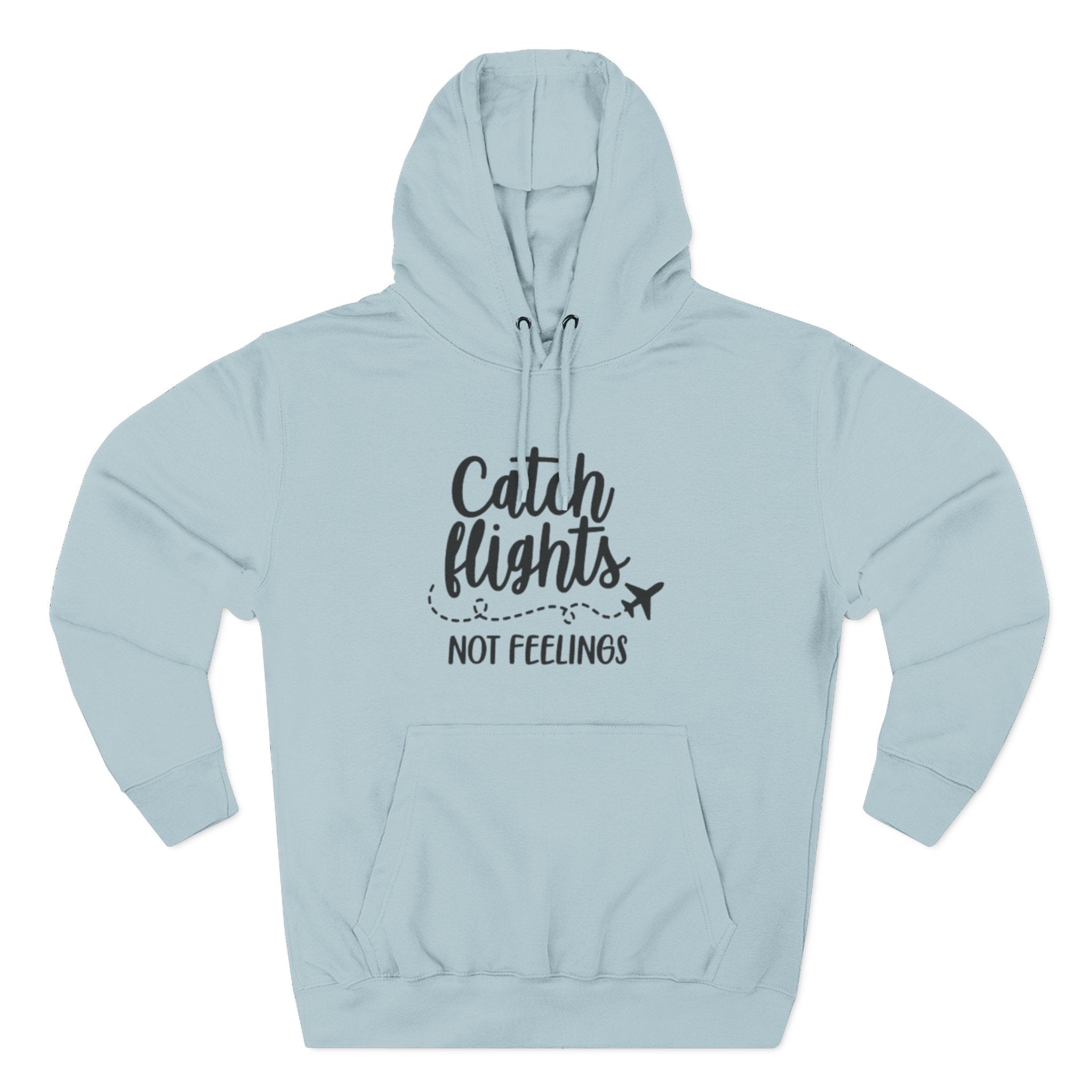 Catch Flights Not Feelings Hoodie | Travel Quote, Airplane Graphic