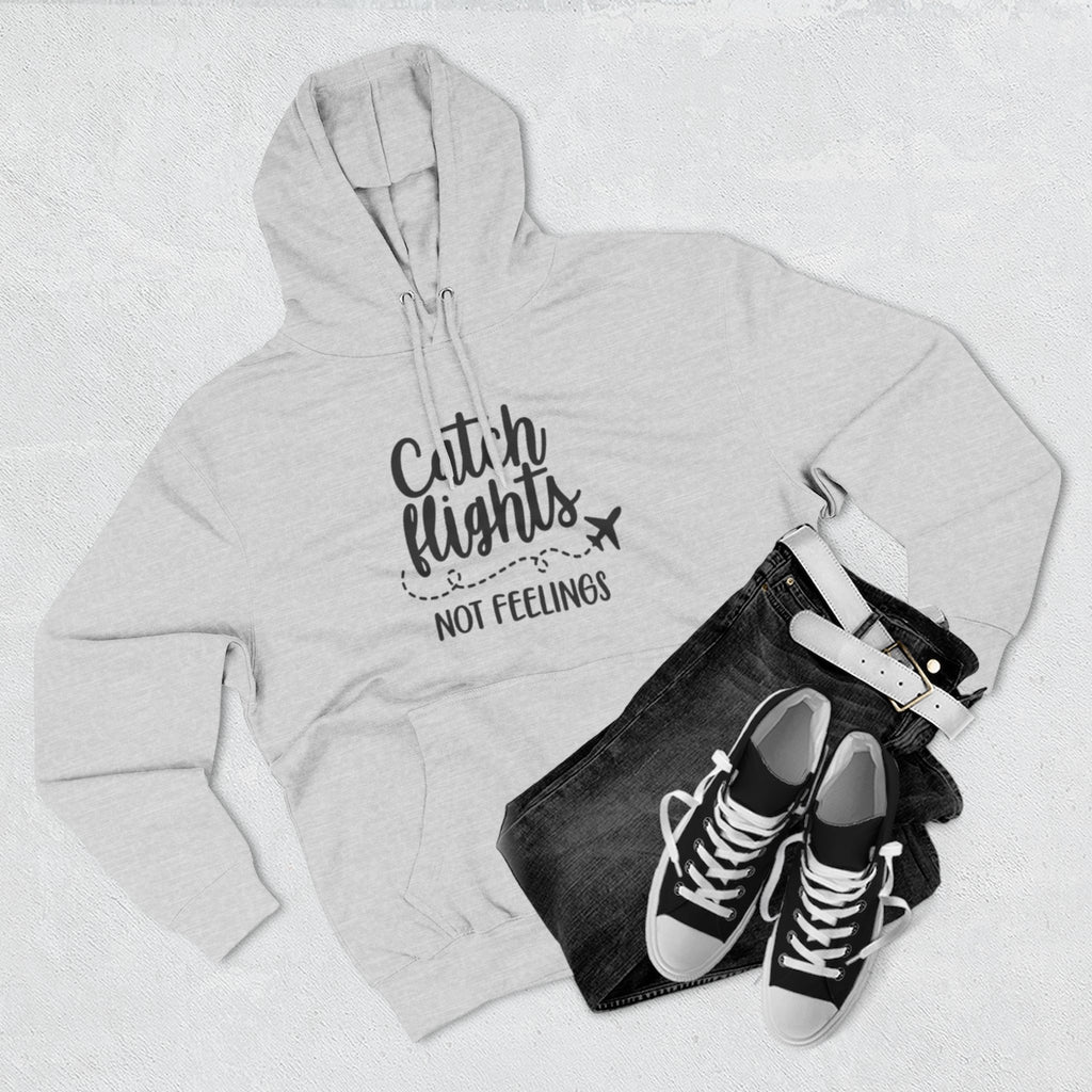Catch Flights Not Feelings Hoodie | Travel Quote, Airplane Graphic