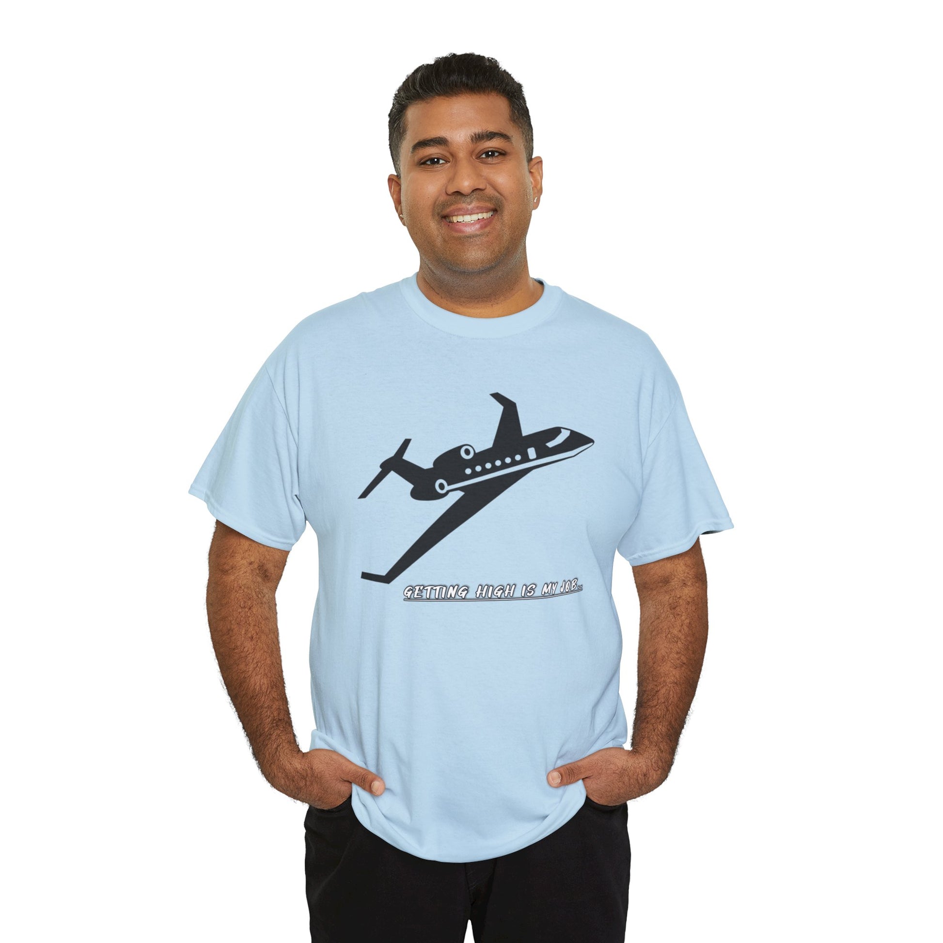 GETTING HIGH IS MY JOB. T-SHIRT. FUNNY. AVIATION. JOKES. PILOTS