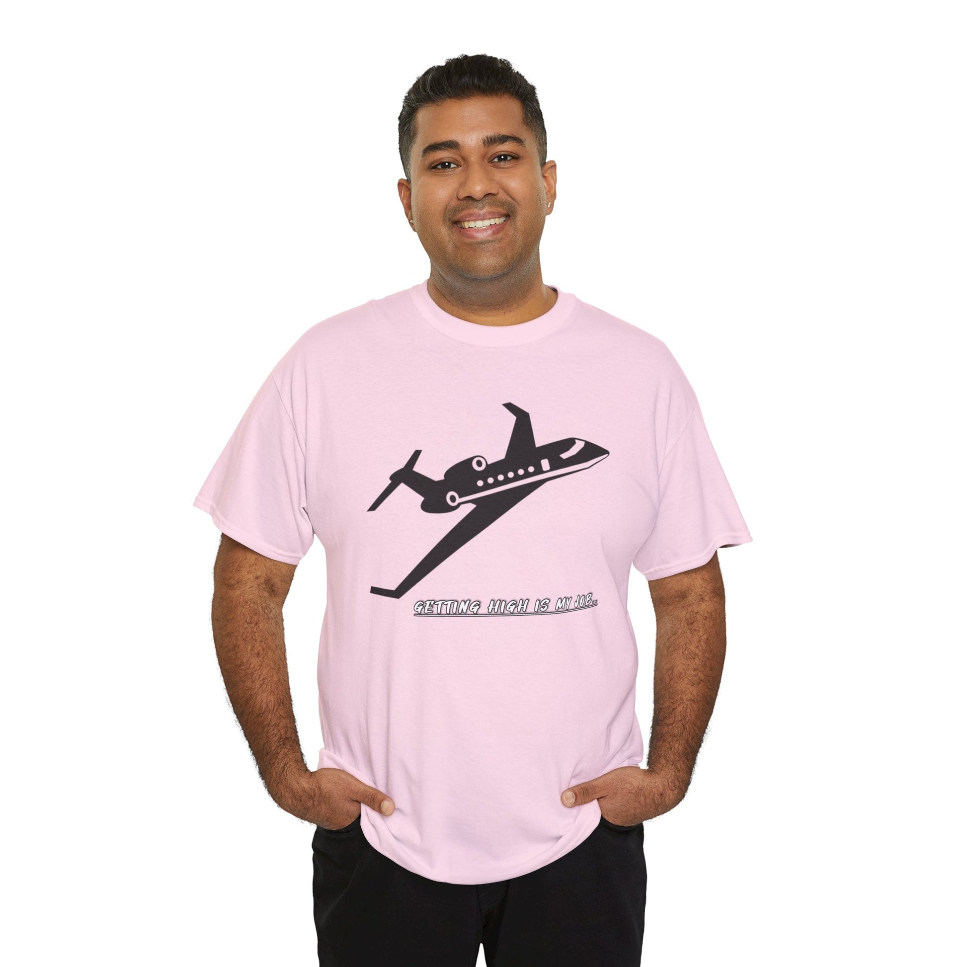 GETTING HIGH IS MY JOB. T-SHIRT. FUNNY. AVIATION. JOKES. PILOTS