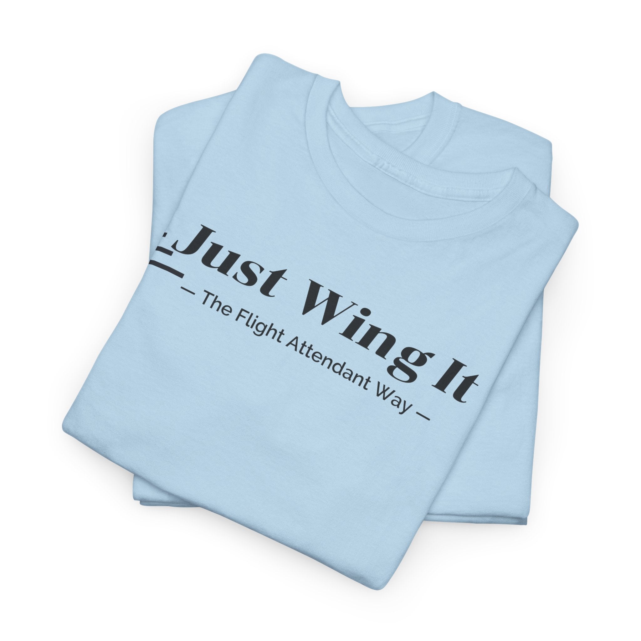Just Wing It. the flight attendant way. aviation. t-shirt. pilots. travel. work.