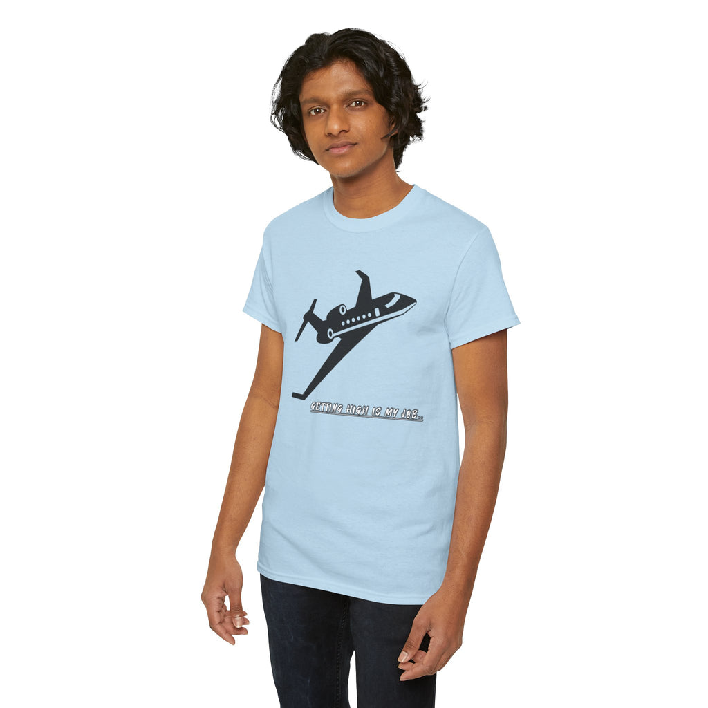 GETTING HIGH IS MY JOB. T-SHIRT. FUNNY. AVIATION. JOKES. PILOTS