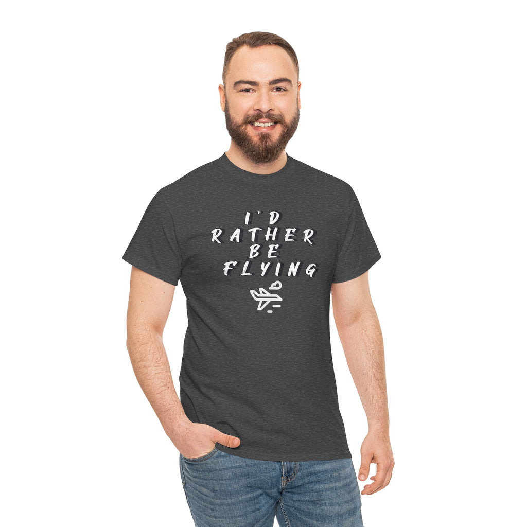 I'd rather be flying! T-shirt. aviation. pilots. travel. shirt