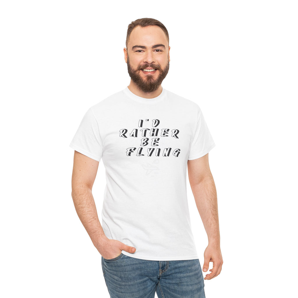 I'd rather be flying! T-shirt. aviation. pilots. travel. shirt