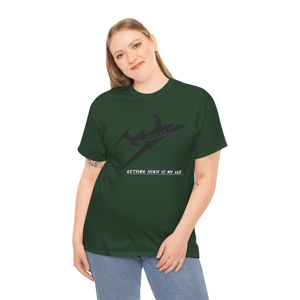 GETTING HIGH IS MY JOB. T-SHIRT. FUNNY. AVIATION. JOKES. PILOTS